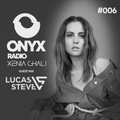 Xenia Ghali - Onyx Radio 006 Lucas & Steve Guest Mix