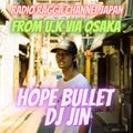 #27 Hope Bullet DJ JIN Selection from U.K via Osaka