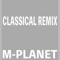 M-PLANET - CLASSICAL REMIX