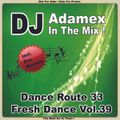 DJ Adamex In The Mix Dance Route 33 Fresh Dance Volume 39