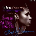 Afro Dreams - House on the Black Hand Side!