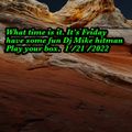 what time is it friday have some fun djmikehitman .