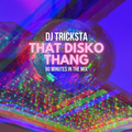 DJ Tricksta - That Disko Thang