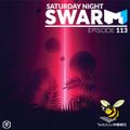 Saturday Night Swarm Ep 113 | This is how we do
