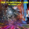 TRIP TO EMOTIONAL LAND   - The Yearmix 2022 -