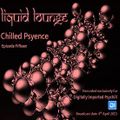 Liquid Lounge - Chilled Psyence (Episode Fifteen) Digitally Imported Psychill April 2015