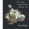 Phonosophy : In the confined mind of Praymond