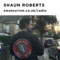 Shaun Roberts - 'The Spirit of Self Indulgence' #3 for Amateurism Radio (12/5/2020)
