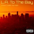 L.A. To The Bay (West Coast Hip Hop)