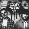 DJ ELEMENT & DJ HWR - DOUBLE TROUBLE MIXTAPE 2013 ﻿﻿