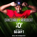 DJ JAY T DANCEHALL, AFROBEAT & TOP40 MIX