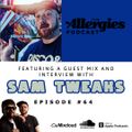 The Allergies Podcast Ep. 64 (with guest Sam Tweaks)