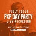 Fully Focus Live @ PXP Day Party II (Clean)