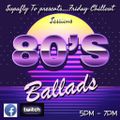 Friday Chillout Sessions 80s Ballads Vol 1