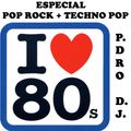 P.DRO D.J. - AÑOS 80 (ESPECIAL POP ROCK + TECHNO POP)