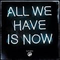 ALL WE HAVE IS NOW - 3LP MIX