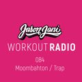 Jason Jani x Workout Radio 084 (Moombahton / Trap)