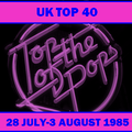 UK TOP 40 28 JULY-3 AUGUST 1985