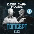 T0mcept 2021 - Deep Dark House
