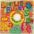 Bootleg Bunny Show // 13-04-22