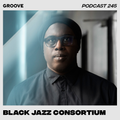 Groove Podcast 245 - Black Jazz Consortium