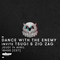 Dance With The Enemy Invite Tsugi & ZigZag - 14 Avril 2016