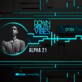Downsouth Vibes - EP 164 By Alpha 21