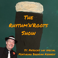 Rhythm'n'Roots St.Patricks Day Special, featuring Brendan Kennedy