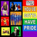 Cheer Up's You've Gotta Have Pride 