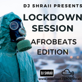 @DJSHRAII - LOCK DOWN SESSIONS - 60 Minute Afrobeat Edition