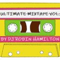 ULTIMATE MIXTAPE VOLUME 1 BY DJ ROBIN HAMILTON