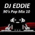 Dj Eddie 90's Pop Mix 10