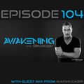 Awakening Episode 104 with guest mix from Matan Caspi