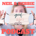 Neil & Debbie (aka NDebz) Podcast 156/272.5 ‘ Good vibes ‘ - (Music version) 241020