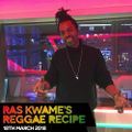 Reggae Recipe - 18/03/18 (Reggae / Dancehall / Bass / Bashment / Afrobeats)