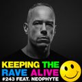 Keeping The Rave Alive Episode 243 featuring Neophyte