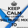 Josi El Dj Keep Calm And Listen To 90s Music Mix Vol. 10