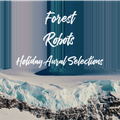 Forest Robots Holiday Aural Selections 2021