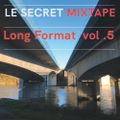 Le Secret mixtape - Long format vol.5