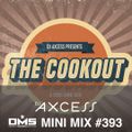 DMS MINI MIX WEEK #393 DJ AXCESS (THE COOKOUT)