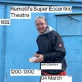 Remotif's Super Eccentric Theatre: 1st April '23