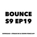 Episode 19: BOUNCE S9 EP19