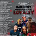 DJ KENNY LOYALTY DANCEHALL MIX DEC 2021