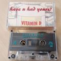 Vitamin D - Have You Had Yours (1996)