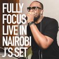 Fully Focus Live In Nairobi - J's Set (Raw)