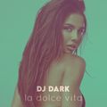Dj Dark - La Dolce Vita (May 2021) | FREE DOWNLOAD + TRACKLIST LINK in the description