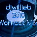 djwillieb - 2010 Workout Mix!