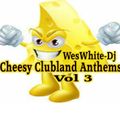 WesWhite-Dj - Cheesy Clubland Anthems Vol 3 (Old Skool)