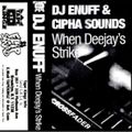 DJ Enuff and Cipha Sound - When Deejay's Strike - Side A