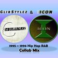 DJ GlibStylez & The ICON - 1995 - 1996 Hip Hop R&B Collab Mix